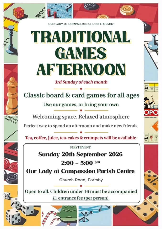 Poster for the Traditional Games Afternoon at Our Lady of Compassion Parish Centre, Formby, third Sunday of each month, 2pm to 5pm, £1 entrance.