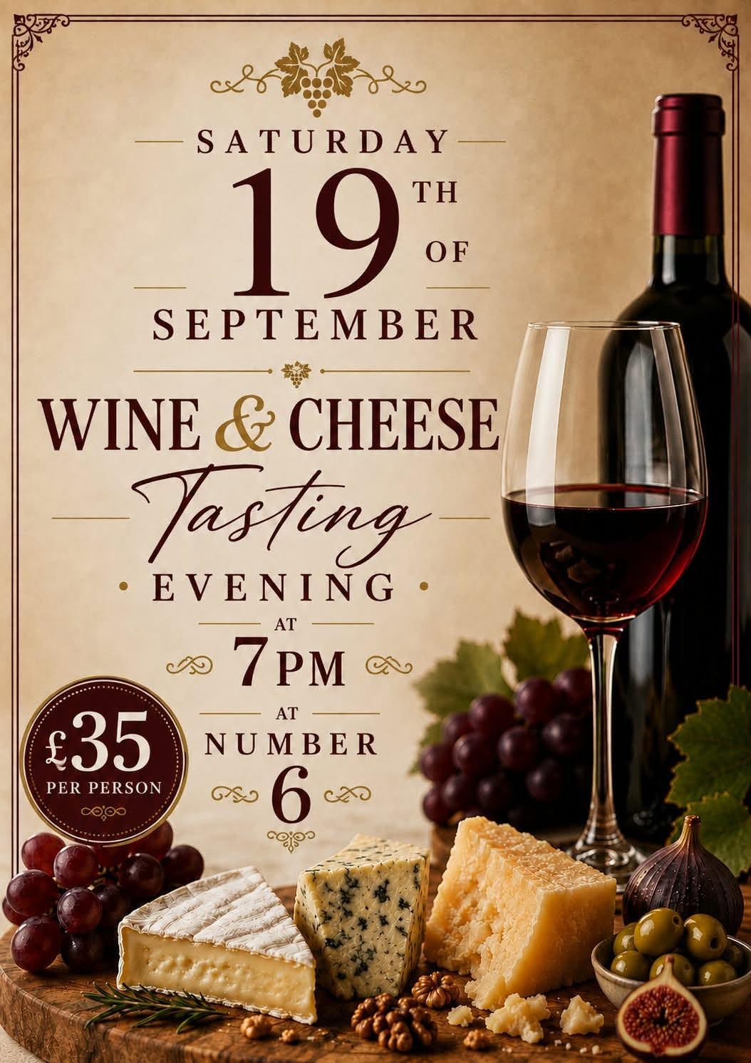 Poster for the Wine and Cheese Tasting Evening at Number 6, Saturday 19 September at 7pm, £35 per person.